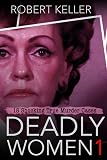 Deadly Women Volume 1: 18 Shocking True Crime Cases of Women Who Kill